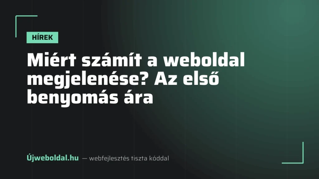 Miért számít a weboldal megjelenése? Az első benyomás ára