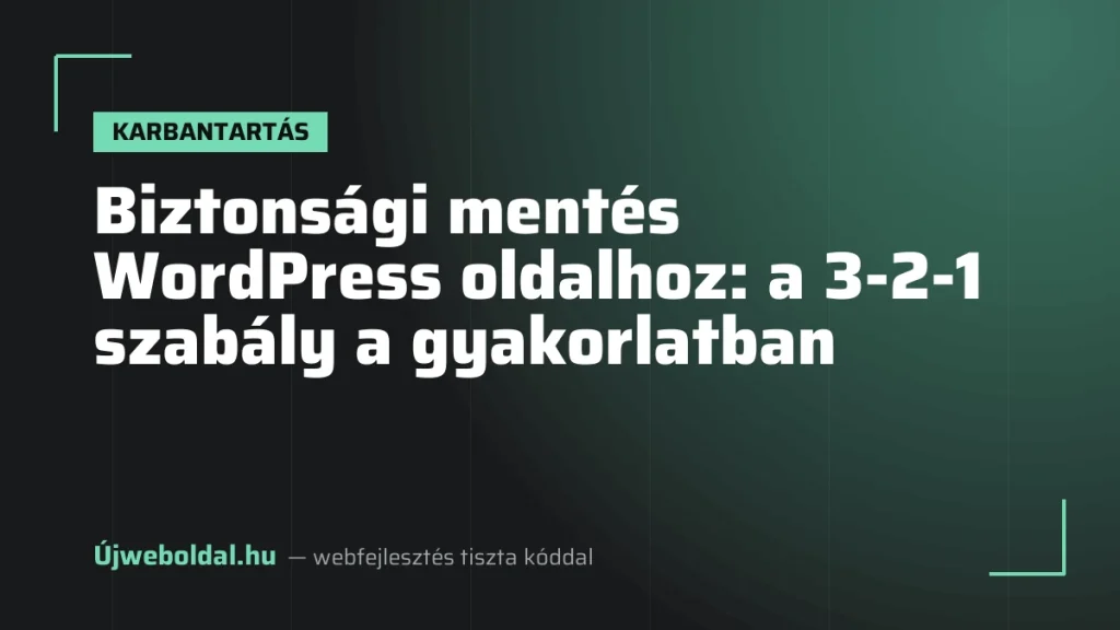 Biztonsági mentés WordPress oldalhoz: a 3-2-1 szabály a gyakorlatban
