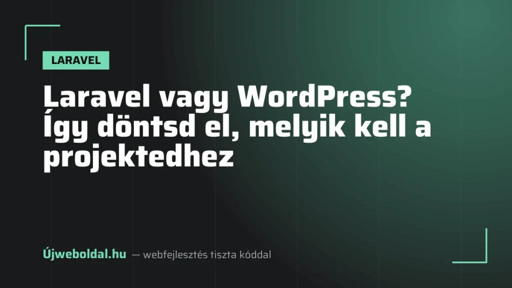 Laravel vagy WordPress? Így döntsd el, melyik kell a projektedhez