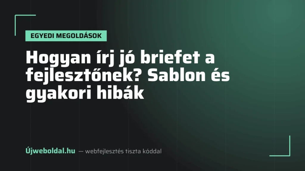 Hogyan írj jó briefet a fejlesztőnek? Sablon és gyakori hibák