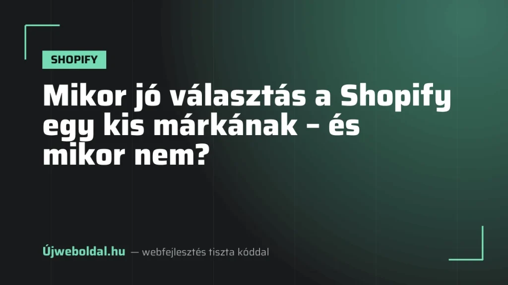Mikor jó választás a Shopify egy kis márkának – és mikor nem?
