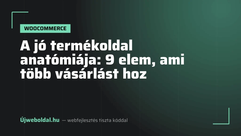 A jó termékoldal anatómiája: 9 elem, ami több vásárlást hoz