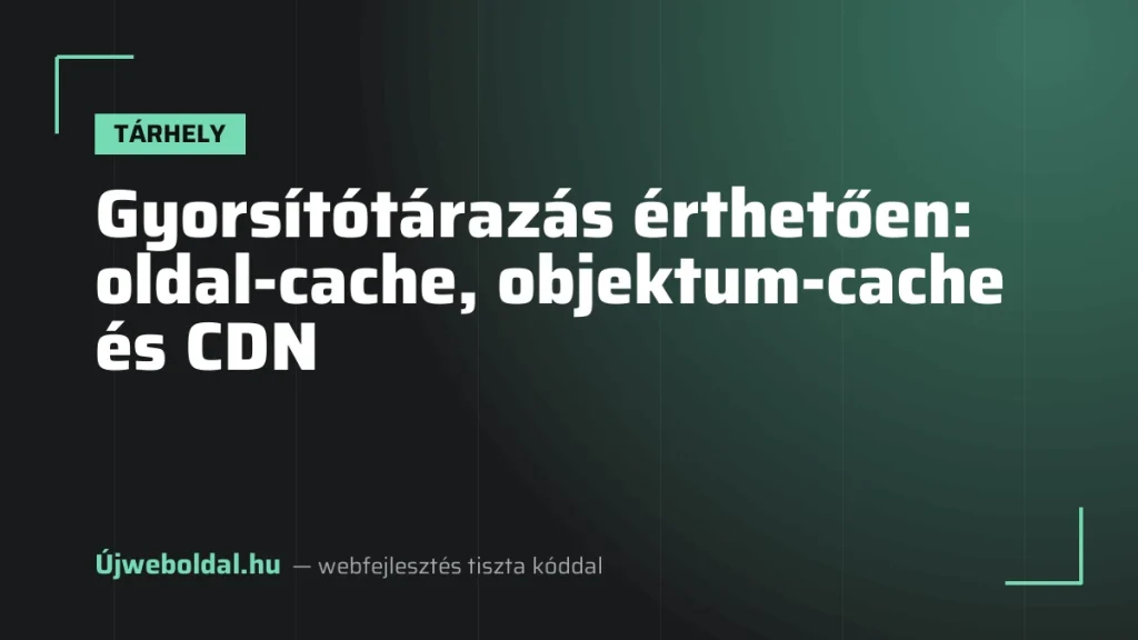 Gyorsítótárazás érthetően: oldal-cache, objektum-cache és CDN