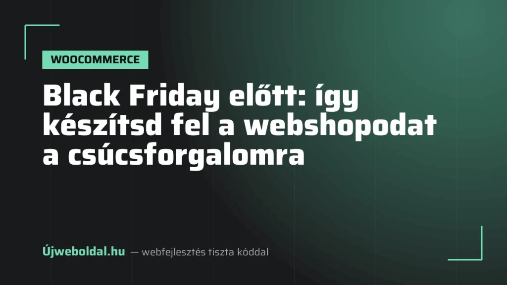 Black Friday előtt: így készítsd fel a webshopodat a csúcsforgalomra