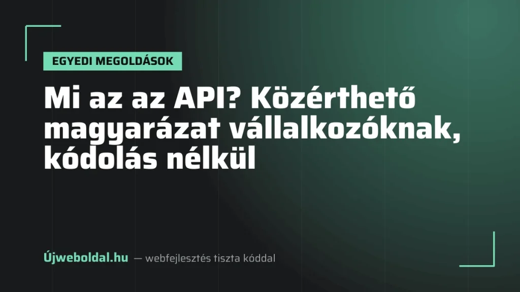 Mi az az API? Közérthető magyarázat vállalkozóknak, kódolás nélkül
