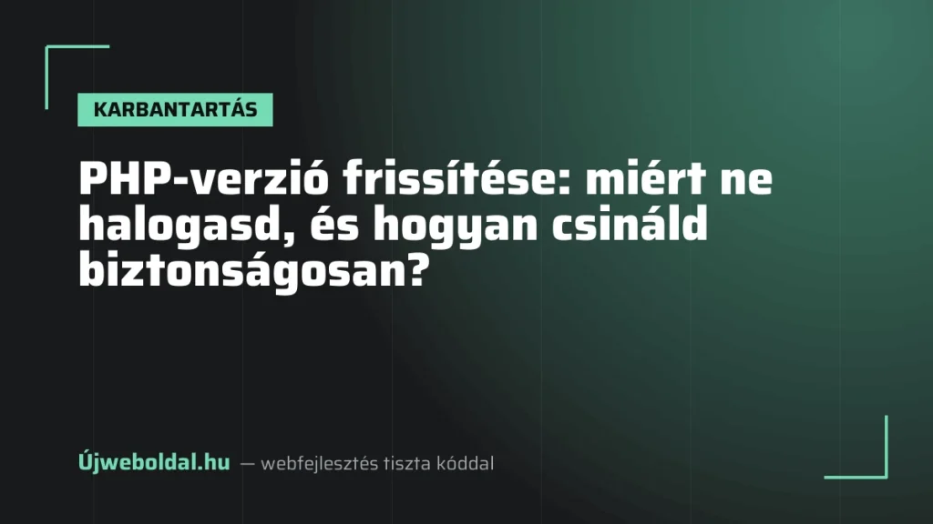 PHP-verzió frissítése: miért ne halogasd, és hogyan csináld biztonságosan?