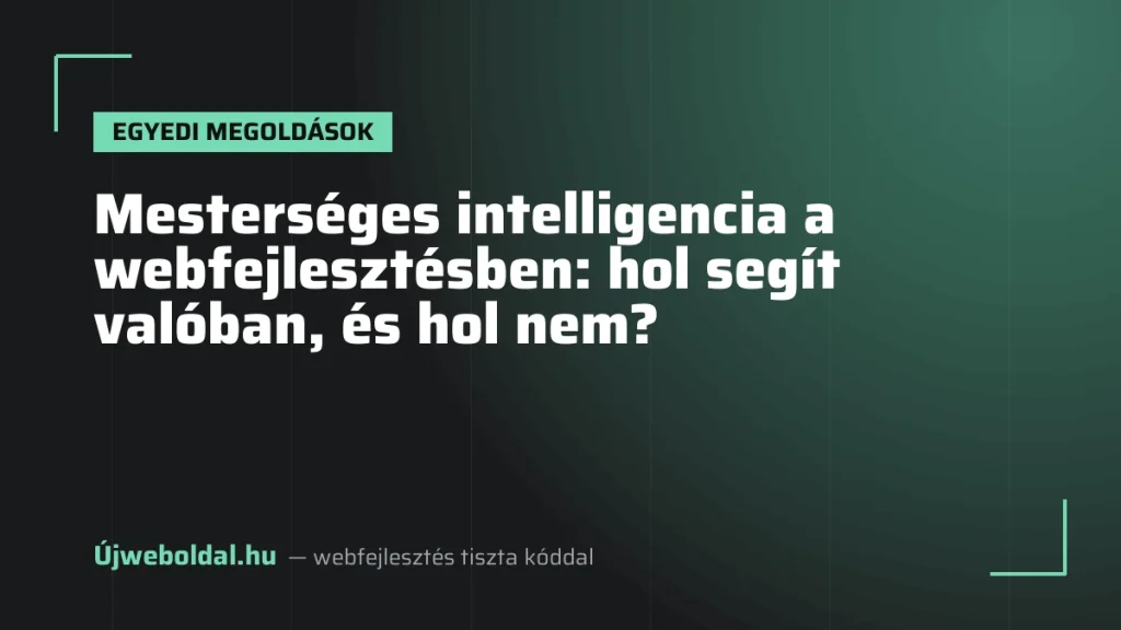 Mesterséges intelligencia a webfejlesztésben: hol segít valóban, és hol nem?