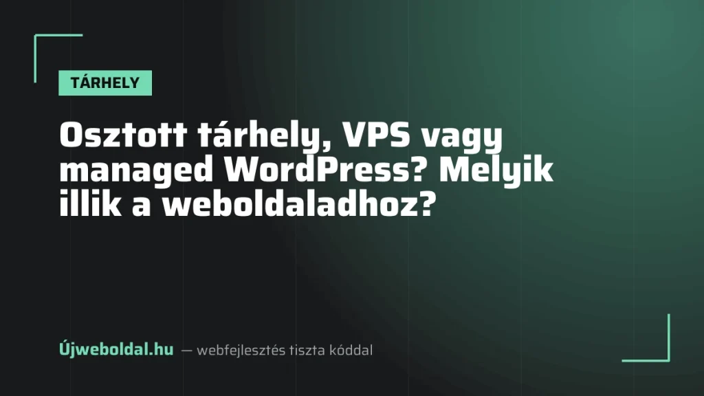 Osztott tárhely, VPS vagy managed WordPress? Melyik illik a weboldaladhoz?