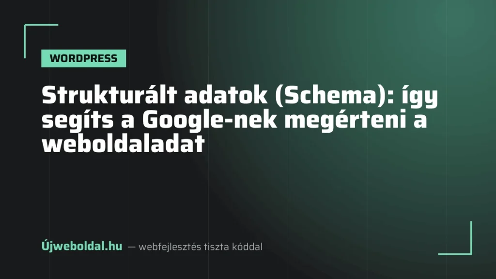 Strukturált adatok (Schema): így segíts a Google-nek megérteni a weboldaladat