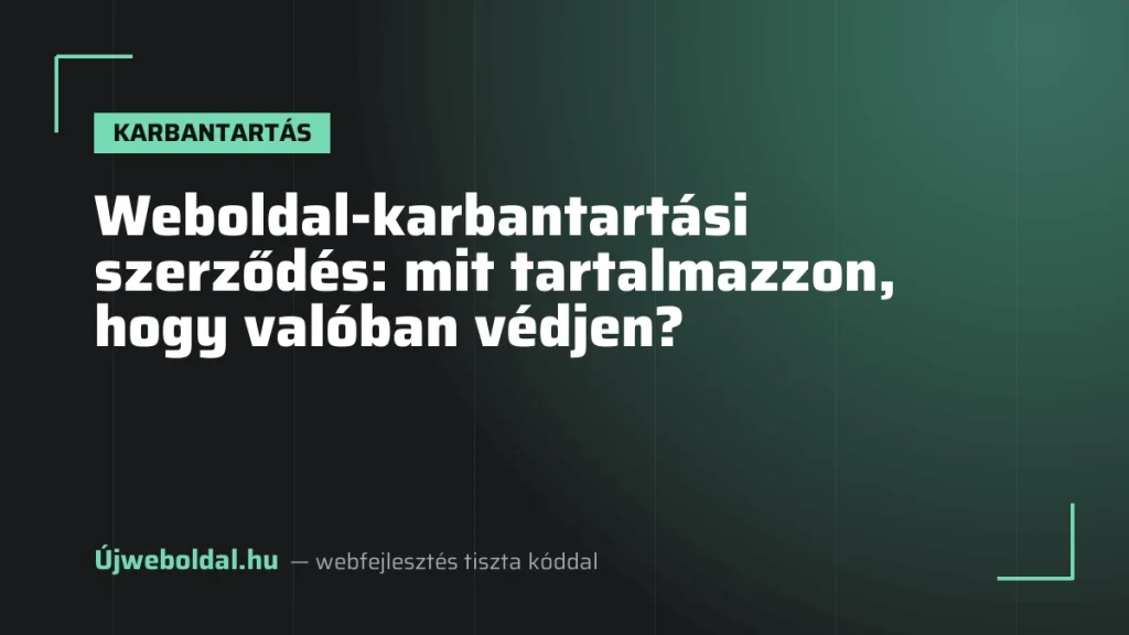 Weboldal-karbantartási szerződés: mit tartalmazzon, hogy valóban védjen?